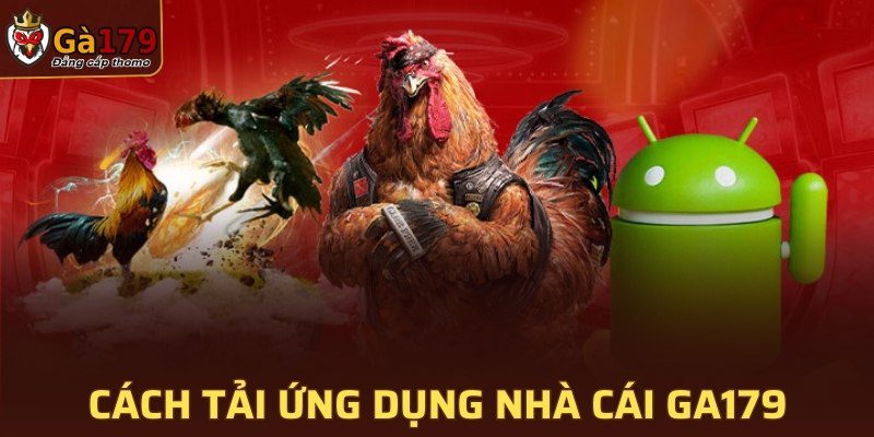 Cách tải ứng dụng nhà cái GA179