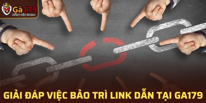 Giải đáp việc bảo trì link dẫn tại GA179
